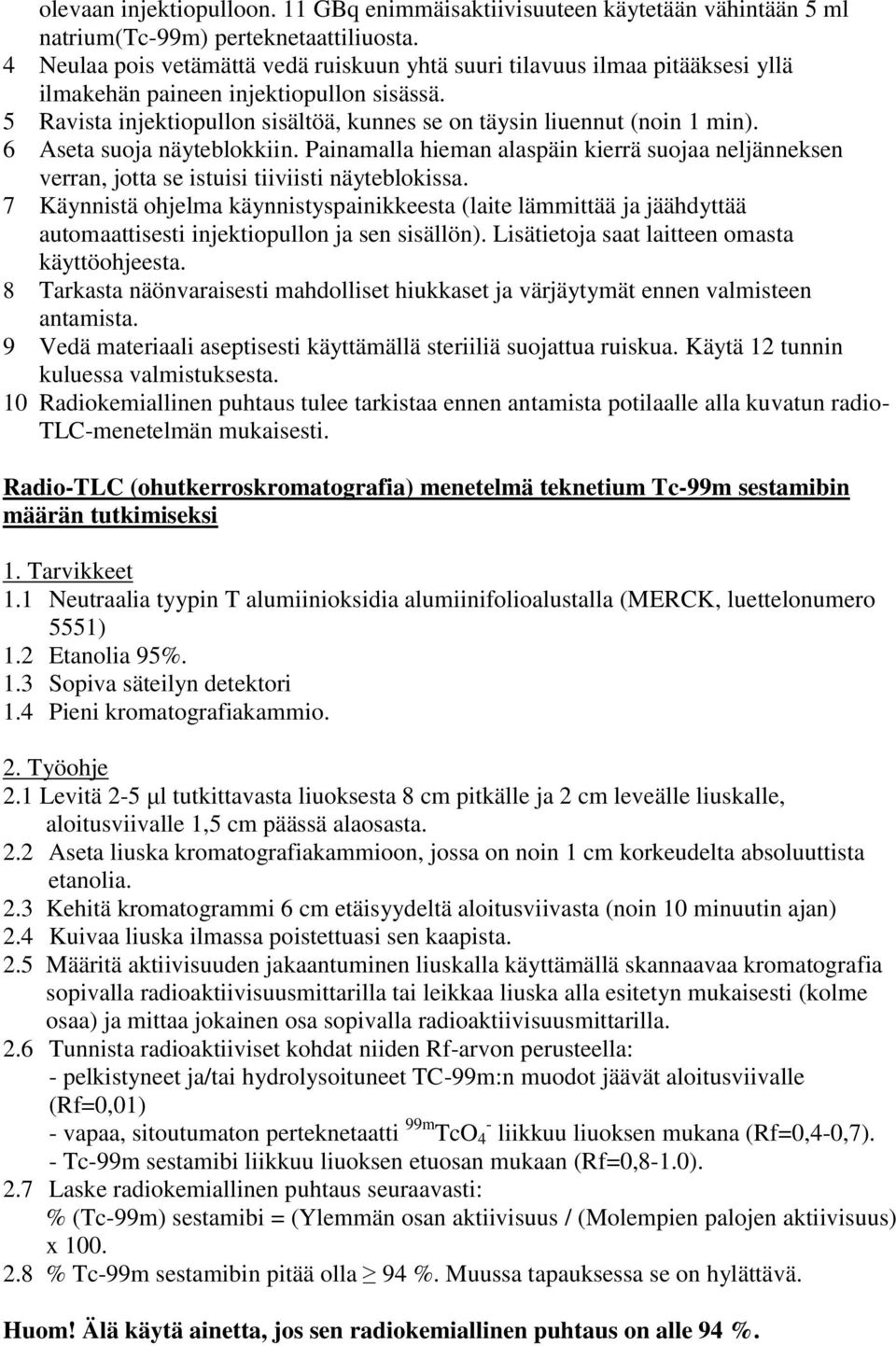 6 Aseta suoja näyteblokkiin. Painamalla hieman alaspäin kierrä suojaa neljänneksen verran, jotta se istuisi tiiviisti näyteblokissa.