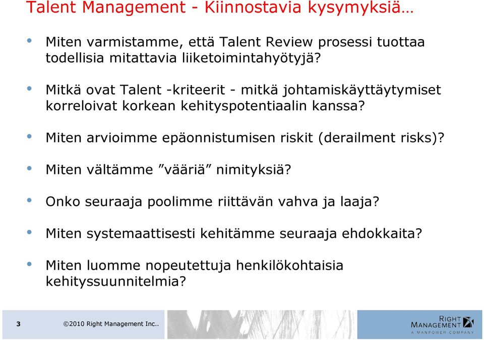 Miten arvioimme epäonnistumisen riskit (derailment risks)? Miten vältämme vääriä nimityksiä?