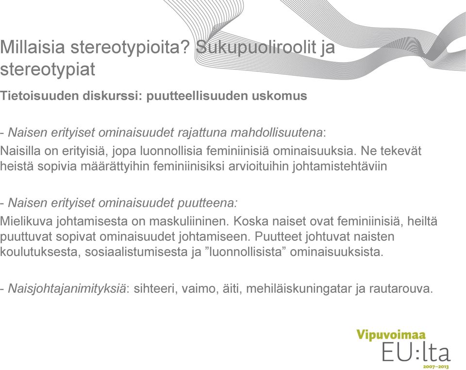 jopa luonnollisia feminiinisiä ominaisuuksia.