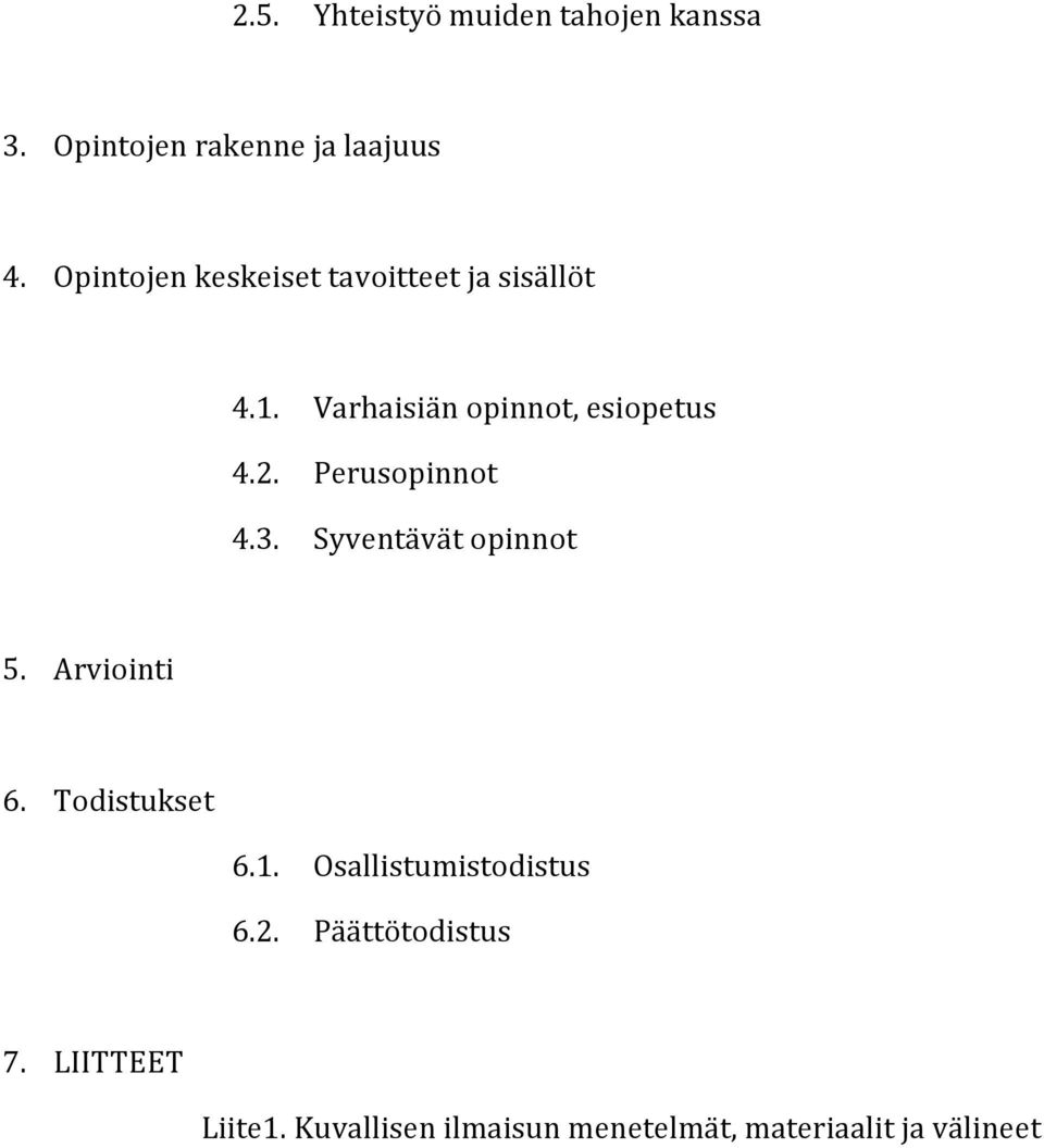 Perusopinnot 4.3. Syventävät opinnot 5. Arviointi 6. Todistukset 6.1.