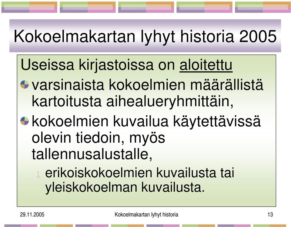 kuvailua käytettävissä olevin tiedoin, myös tallennusalustalle, l