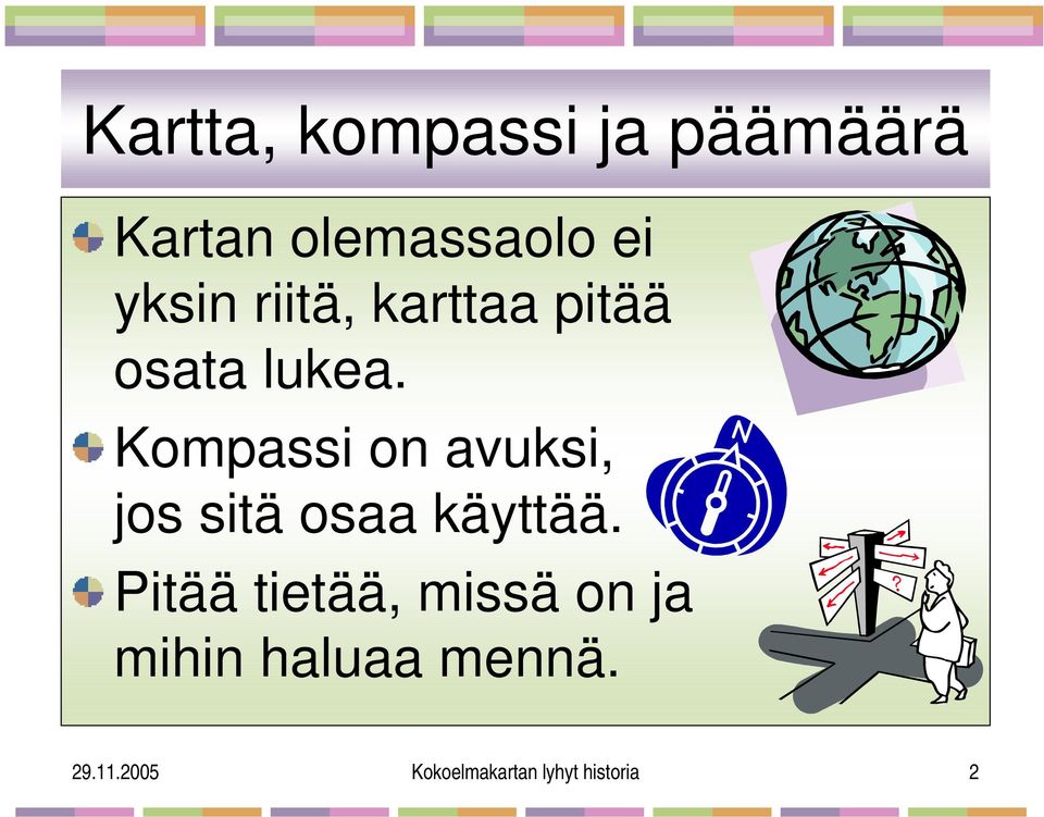 Kompassi on avuksi, jos sitä osaa käyttää.