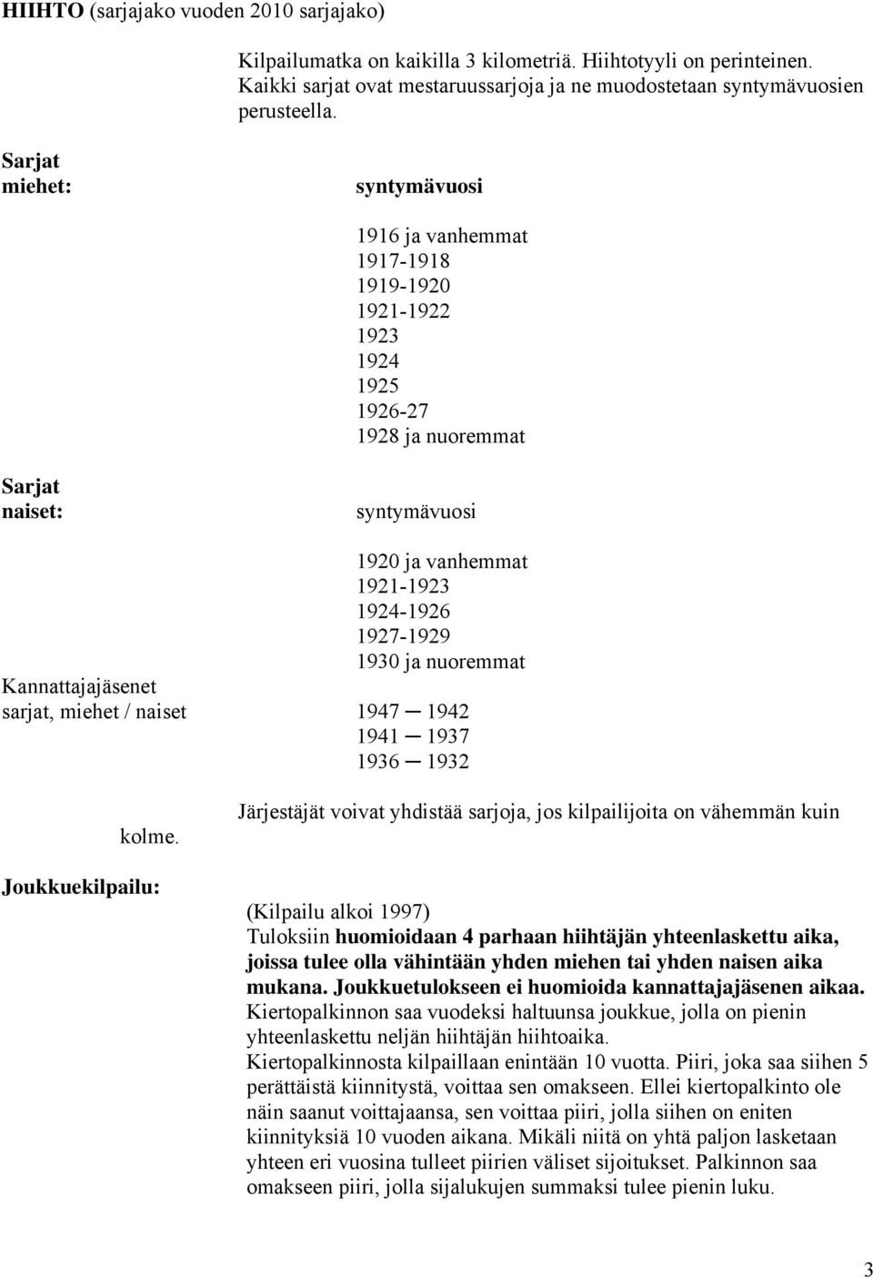 ja nuoremmat Kannattajajäsenet sarjat, miehet / naiset 1947 1942 1941 1937 1936 1932 kolme.