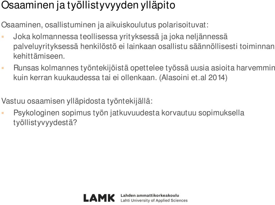 Runsas kolmannes työntekijöistä opettelee työssä uusia asioita harvemmin kuin kerran kuukaudessa tai ei ollenkaan. (Alasoini et.