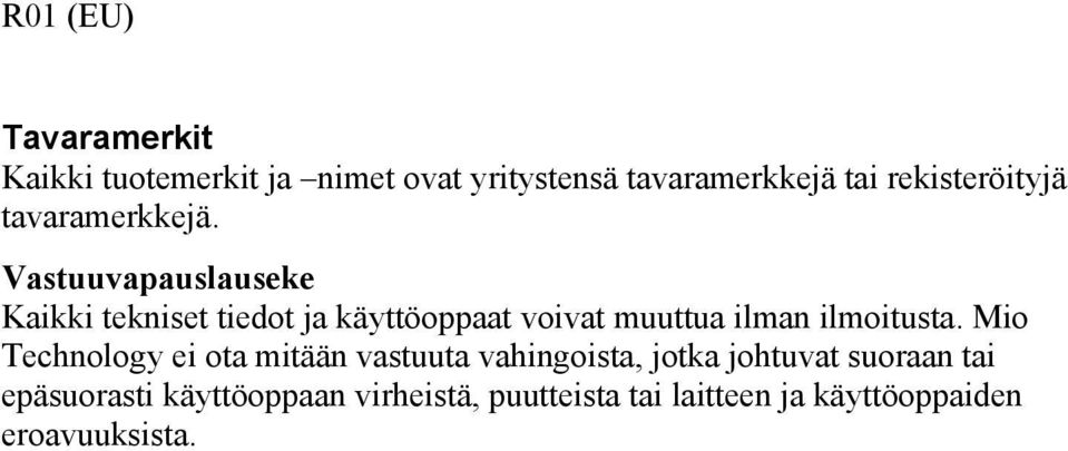 Vastuuvapauslauseke Kaikki tekniset tiedot ja käyttöoppaat voivat muuttua ilman ilmoitusta.