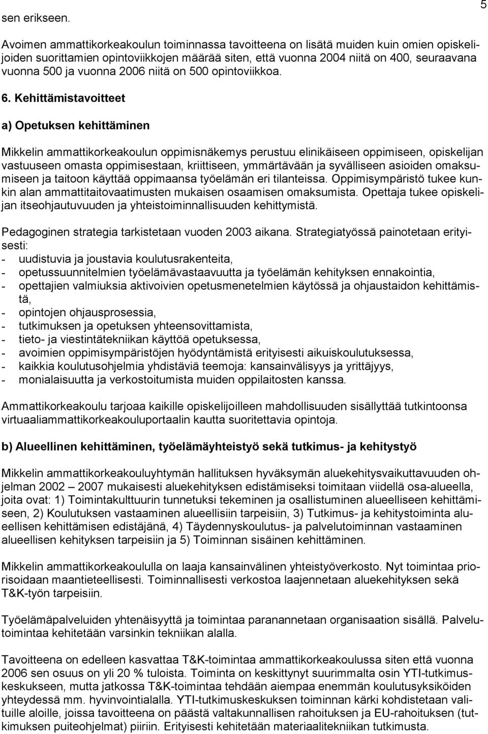 vuonna 2006 niitä on 500 opintoviikkoa. 6.