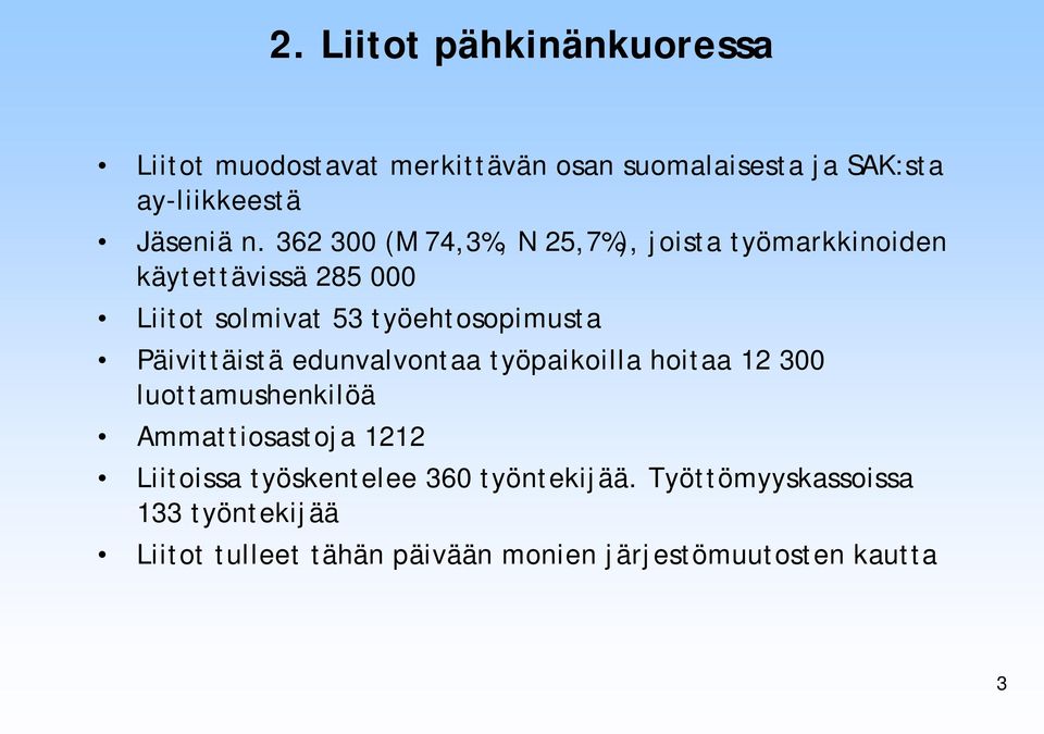 Päivittäistä edunvalvontaa työpaikoilla hoitaa 12 300 luottamushenkilöä Ammattiosastoja 1212 Liitoissa