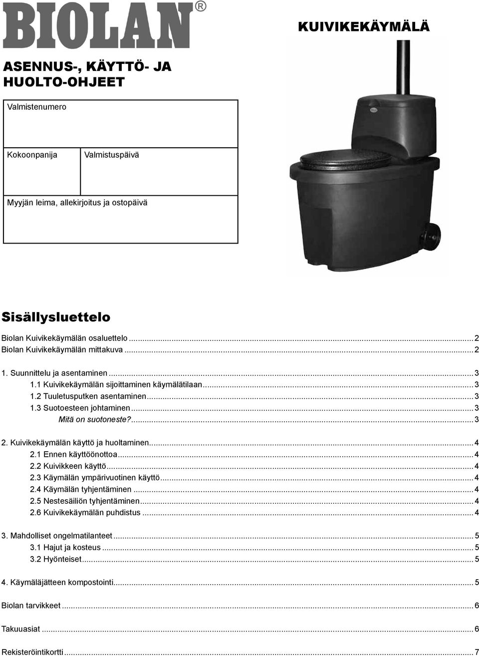 .. 3 Mitä on suotoneste?... 3 2. Kuivikekäymälän käyttö ja huoltaminen... 4 2.1 Ennen käyttöönottoa... 4 2.2 Kuivikkeen käyttö... 4 2.3 Käymälän ympärivuotinen käyttö... 4 2.4 Käymälän tyhjentäminen.