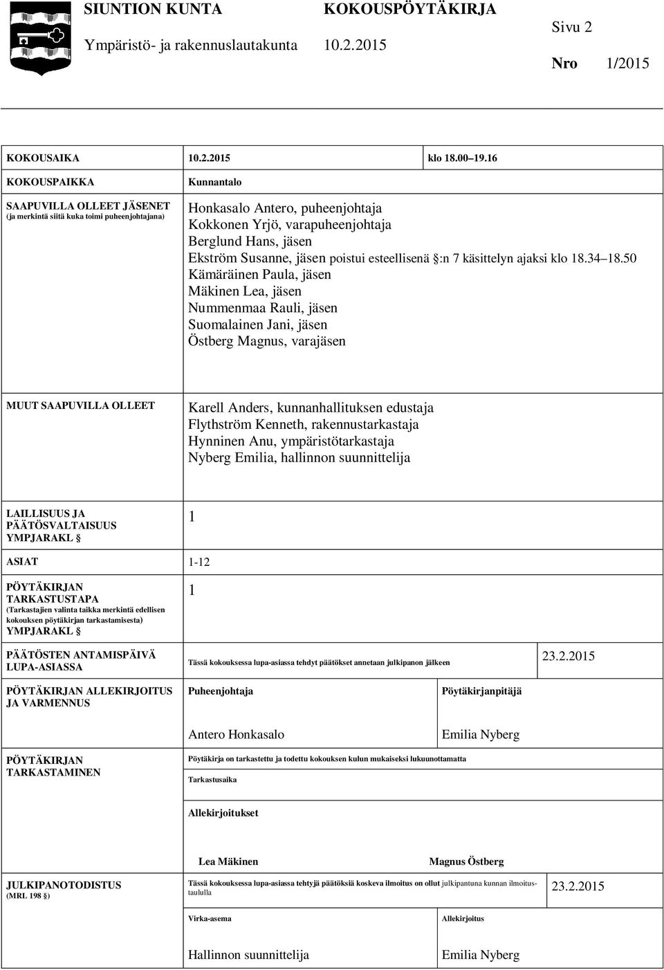 Susanne, jäsen poistui esteellisenä :n 7 käsittelyn ajaksi klo 18.34 18.