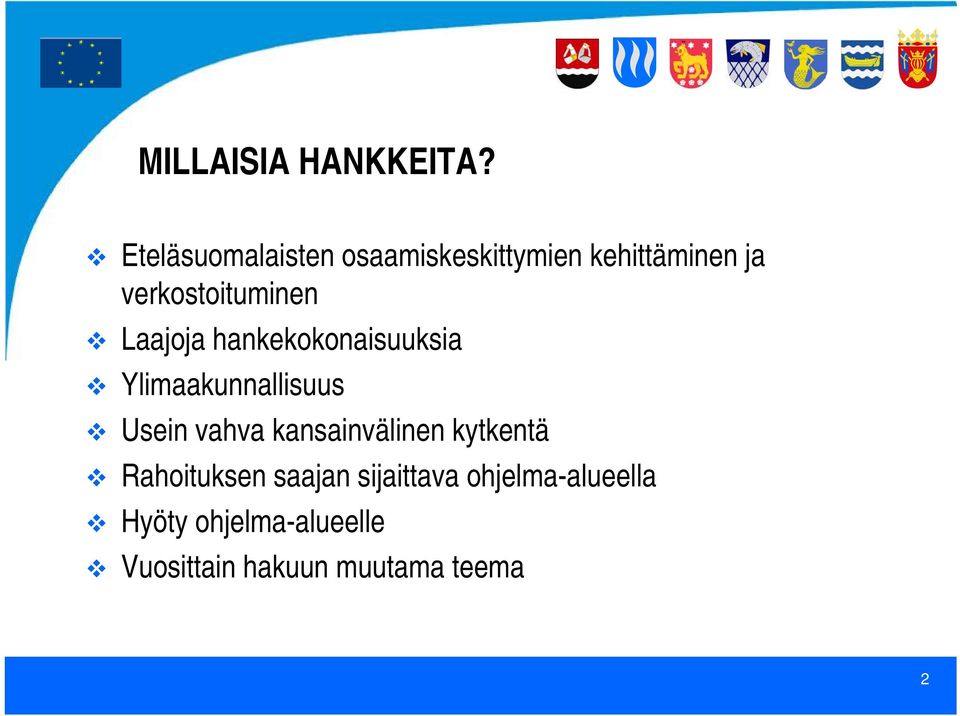 verkostoituminen Laajoja hankekokonaisuuksia Ylimaakunnallisuus Usein