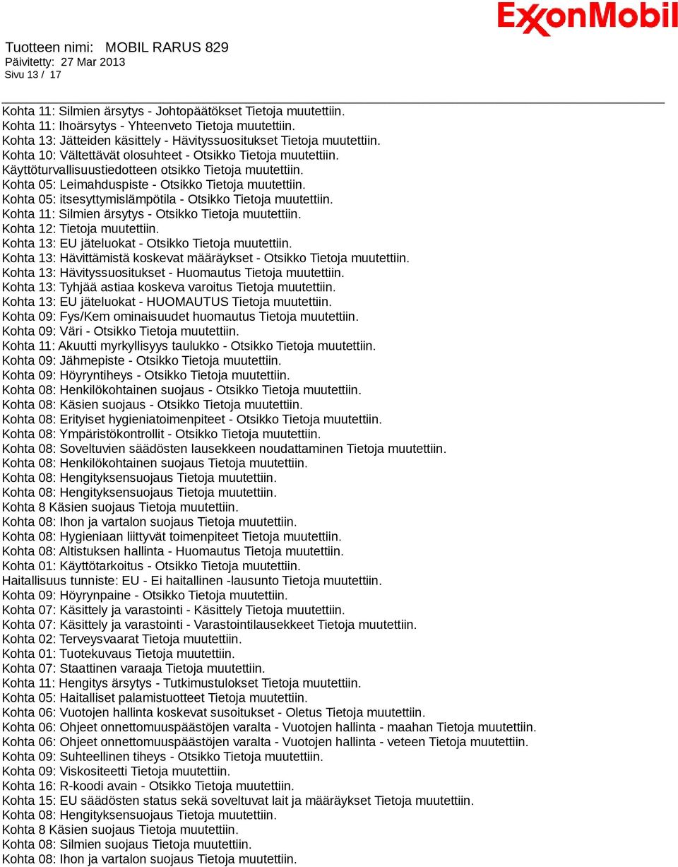 Kohta 05: itsesyttymislämpötila - Otsikko Tietoja muutettiin. Kohta 11: Silmien ärsytys - Otsikko Tietoja muutettiin. Kohta 12: Tietoja muutettiin.