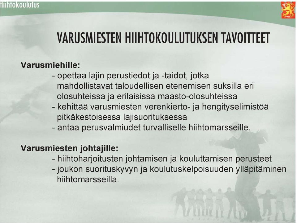 hengityselimistöä pitkäkestoisessa lajisuorituksessa - antaa perusvalmiudet turvalliselle hiihtomarsseille.