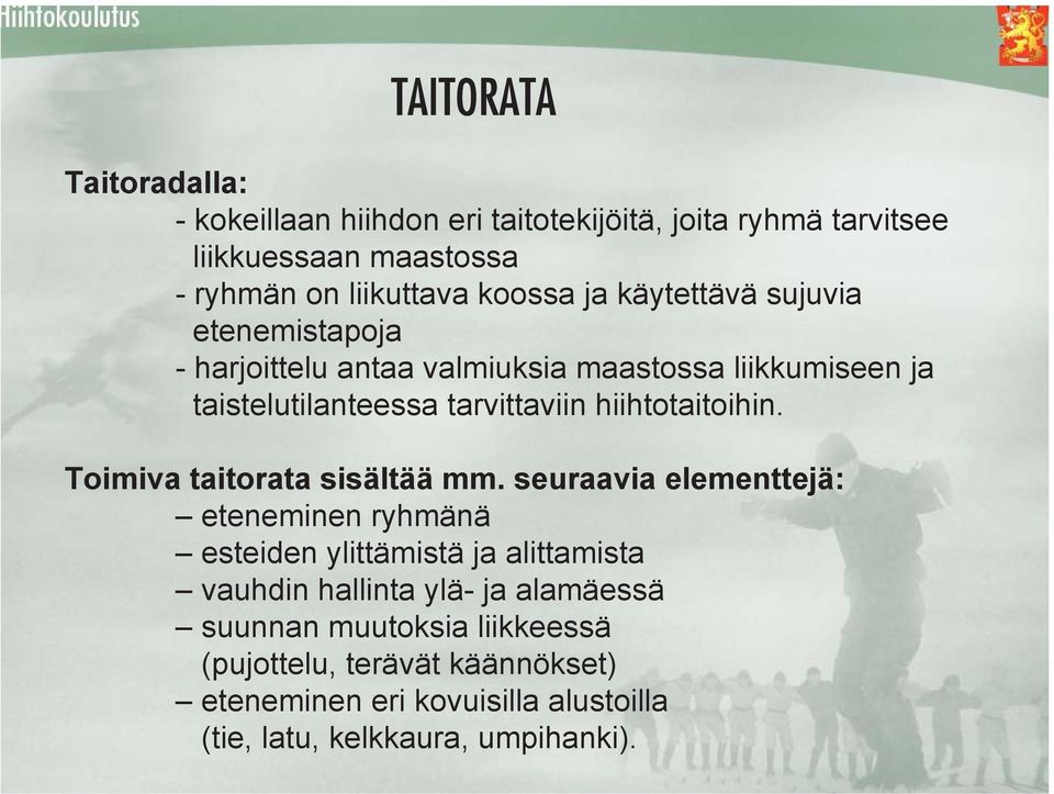 hiihtotaitoihin. Toimiva taitorata sisältää mm.