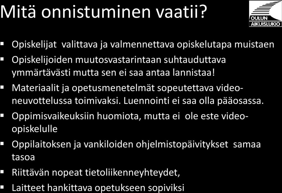 mutta sen ei saa antaa lannistaa! Materiaalit ja opetusmenetelmät sopeutettava videoneuvottelussa toimivaksi.