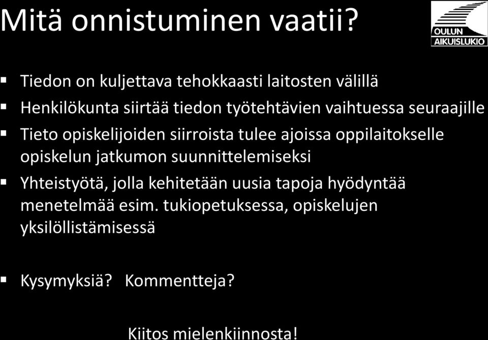 vaihtuessa seuraajille Tieto opiskelijoiden siirroista tulee ajoissa oppilaitokselle opiskelun