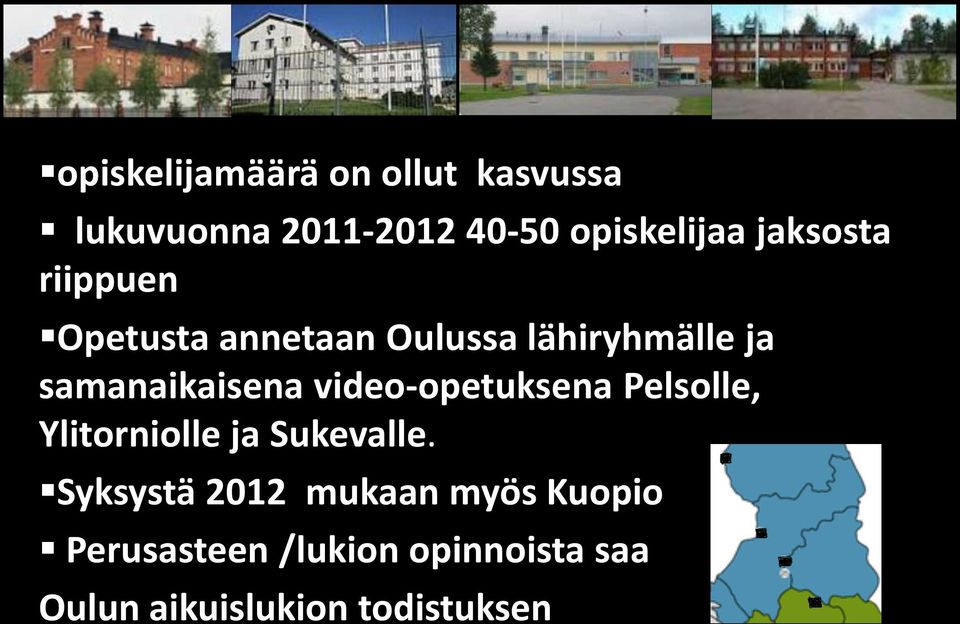 video-opetuksena Pelsolle, Ylitorniolle ja Sukevalle.