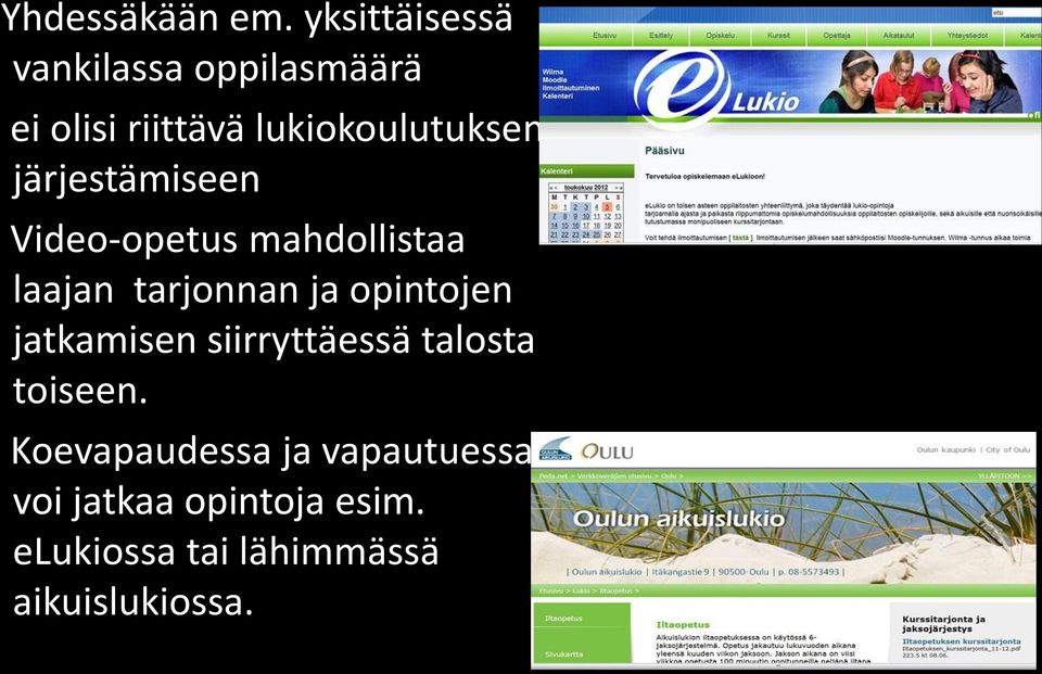 järjestämiseen Video-opetus mahdollistaa laajan tarjonnan ja opintojen