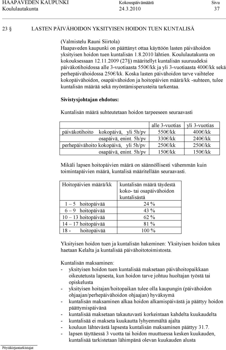 2010 lähtien. Koululautakunta on kokouksessaan 12.11.