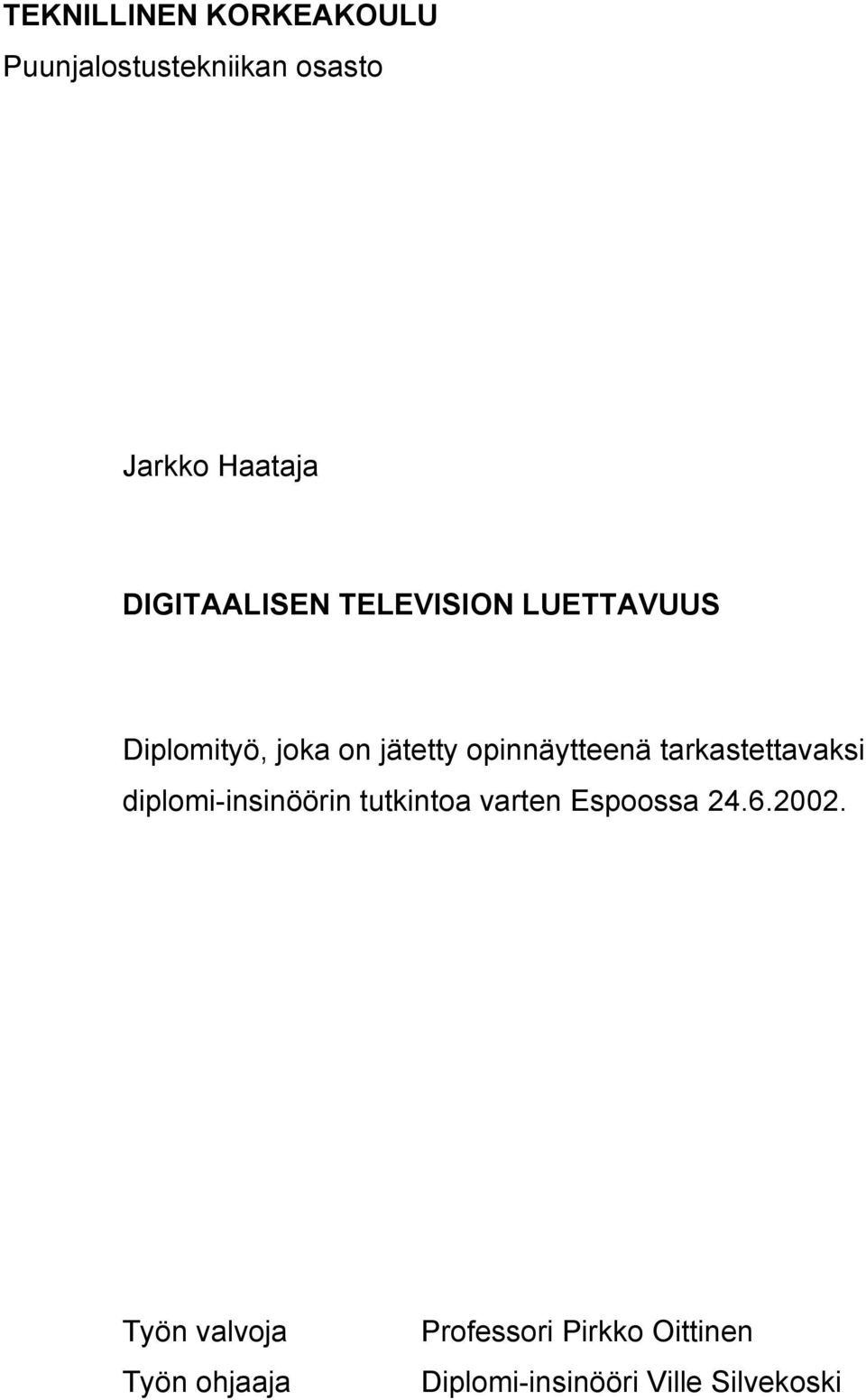 tarkastettavaksi diplomi-insinöörin tutkintoa varten Espoossa 24.6.2002.