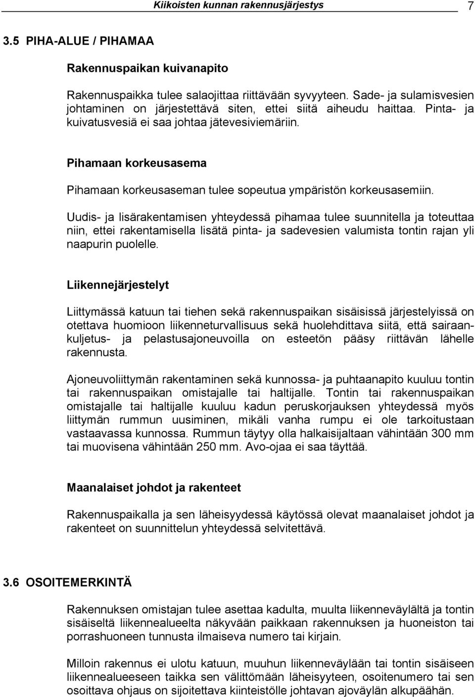 Pihamaan korkeusasema Pihamaan korkeusaseman tulee sopeutua ympäristön korkeusasemiin.