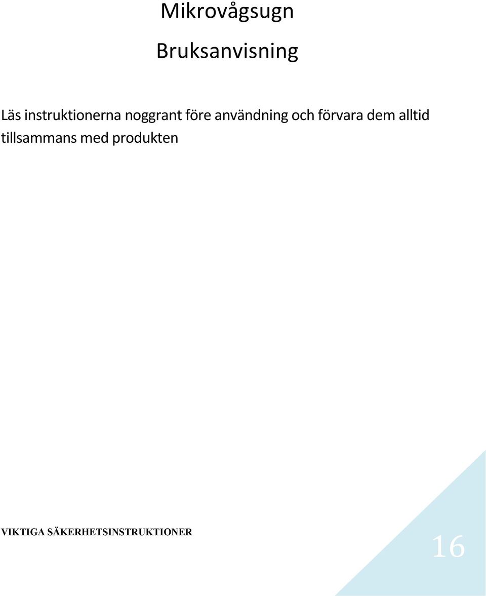 användning och förvara dem alltid