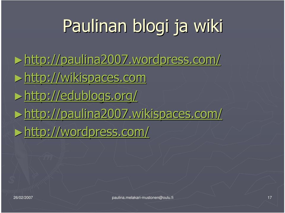 com http://edublogs.org/ http://paulina2007.