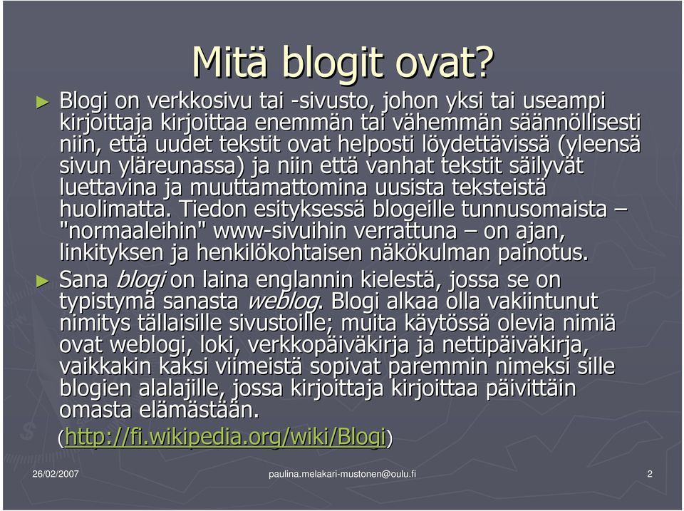 sivun yläreunassa) ja niin että vanhat tekstit säilyvs ilyvät luettavina ja muuttamattomina uusista teksteistä huolimatta.