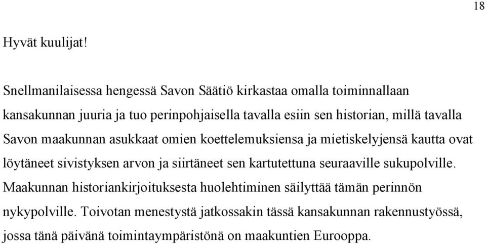 historian, millä tavalla Savon maakunnan asukkaat omien koettelemuksiensa ja mietiskelyjensä kautta ovat löytäneet sivistyksen arvon ja