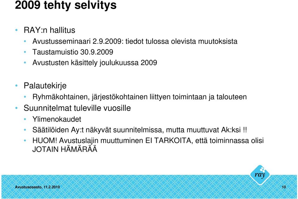 talouteen Suunnitelmat tuleville vuosille Ylimenokaudet Säätilöiden Ay:t näkyvät suunnitelmissa, mutta muuttuvat