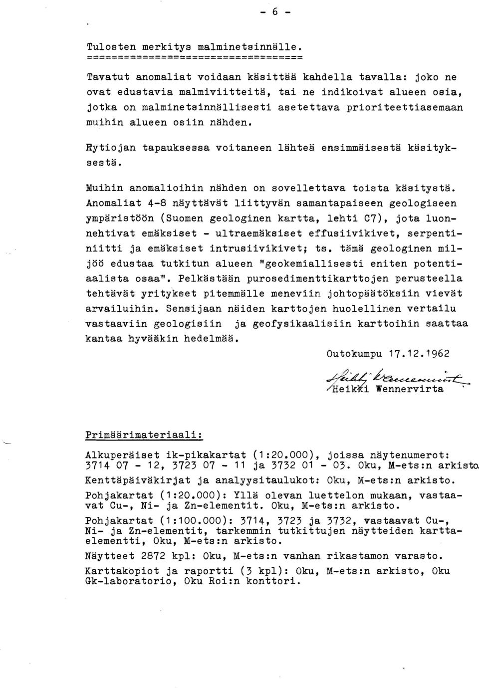 alueen osiin nahden. Rytiojan tapauksessa voitaneen lähteä ensimmäisestä käsitykses ta. Muihin anomalioihin nahden on sovellettava toista käsitystä.