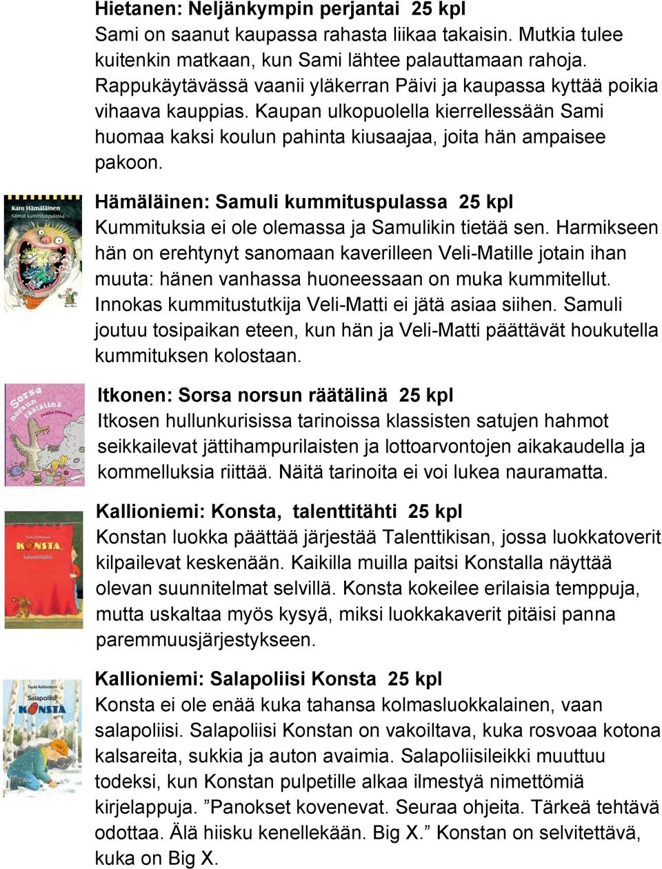 Hämäläinen: Samuli kummituspulassa 25 kpl Kummituksia ei ole olemassa ja Samulikin tietää sen.