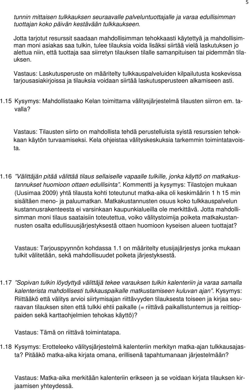 saa siirretyn tilauksen tilalle samanpituisen tai pidemmän tilauksen.