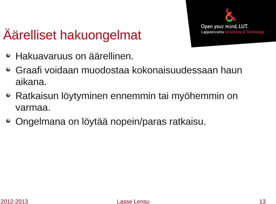 Ratkaisun löytyminen ennemmin tai myöhemmin on varmaa.