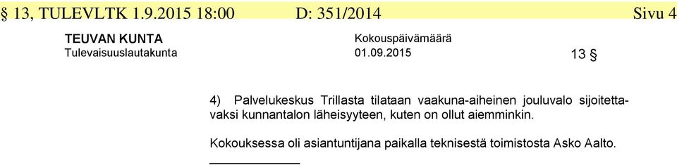 jouluvalo sijoitettavaksi kunnantalon läheisyyteen, kuten on ollut
