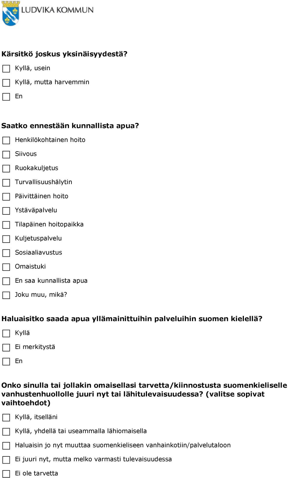 Joku muu, mikä? Haluaisitko saada apua yllämainittuihin palveluihin suomen kielellä?