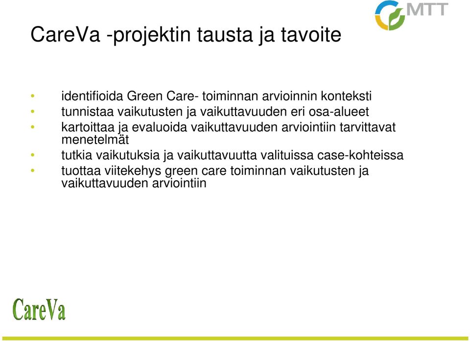 vaikuttavuuden arviointiin tarvittavat menetelmät tutkia vaikutuksia ja vaikuttavuutta