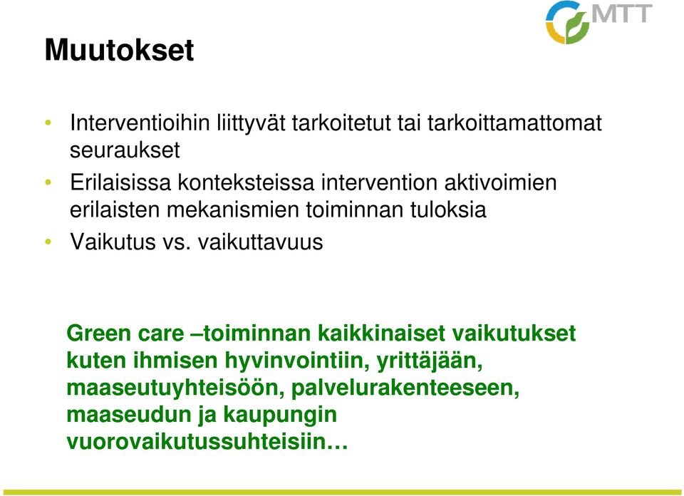vaikuttavuus Green care toiminnan kaikkinaiset vaikutukset kuten ihmisen hyvinvointiin,