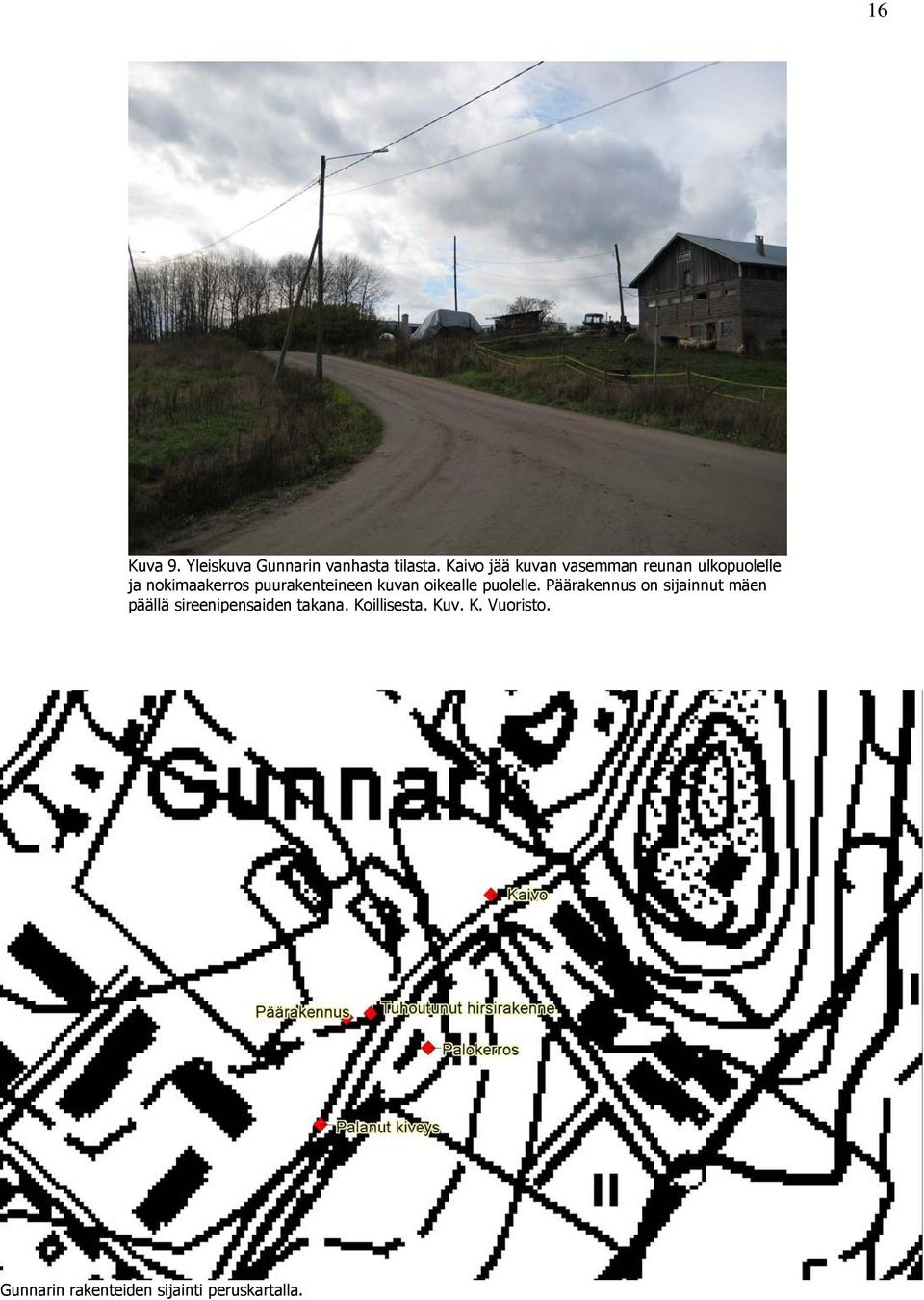 puurakenteineen kuvan oikealle puolelle.