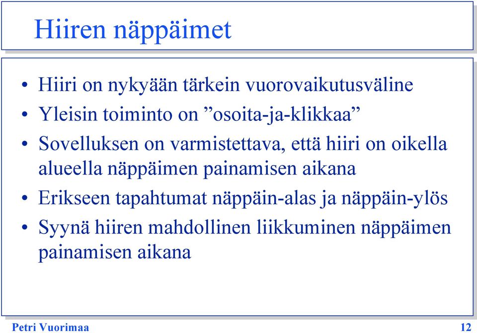 alueella näppäimen painamisen aikana Erikseen tapahtumat näppäin-alas ja