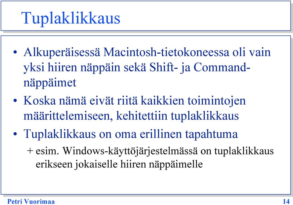 kehitettiin tuplaklikkaus Tuplaklikkaus on oma erillinen tapahtuma + esim.