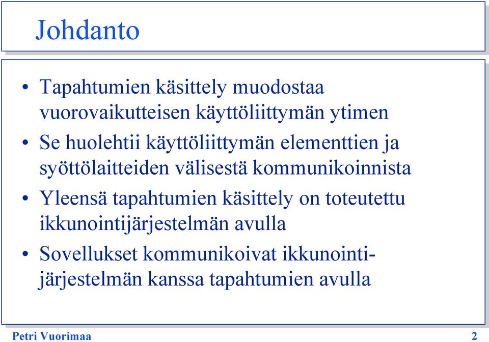 kommunikoinnista Yleensä tapahtumien käsittely on toteutettu ikkunointijärjestelmän