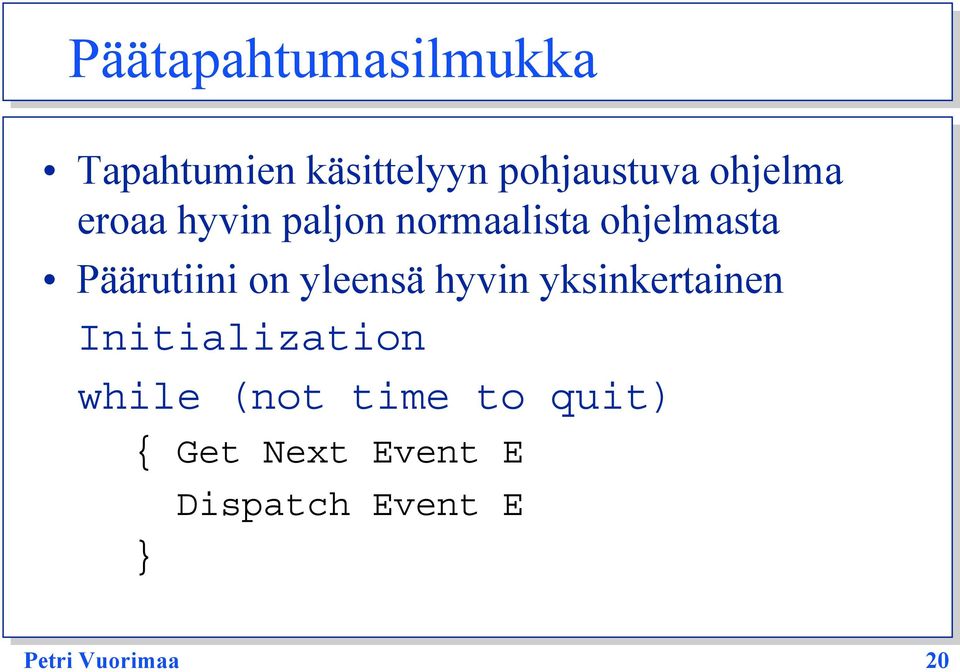 on yleensä hyvin yksinkertainen Initialization while (not