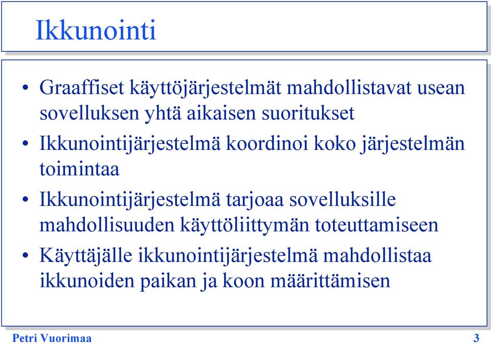Ikkunointijärjestelmä tarjoaa sovelluksille mahdollisuuden käyttöliittymän