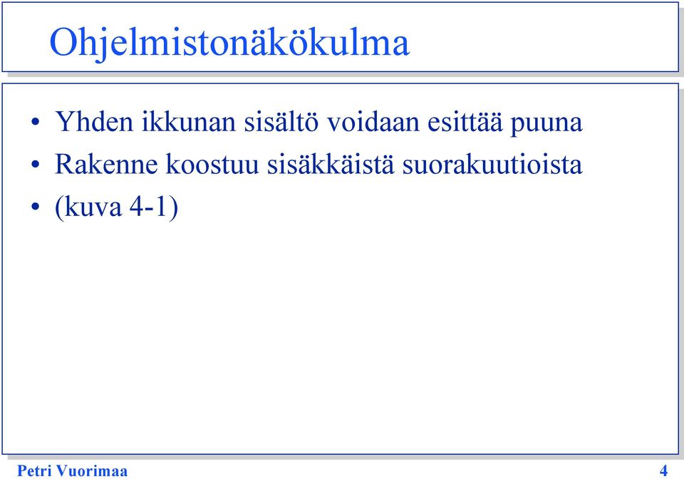 Rakenne koostuu sisäkkäistä