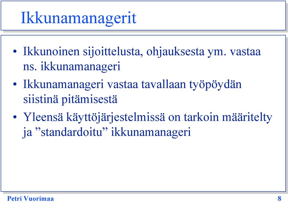 ikkunamanageri Ikkunamanageri vastaa tavallaan työpöydän