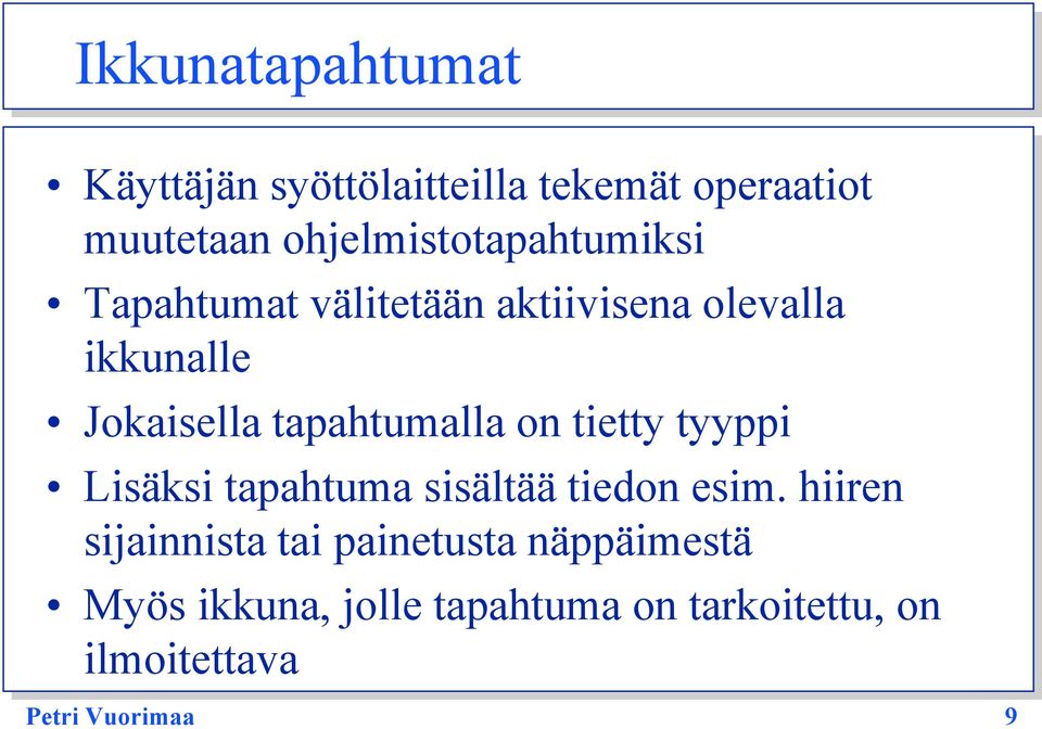 tapahtumalla on tietty tyyppi Lisäksi tapahtuma sisältää tiedon esim.