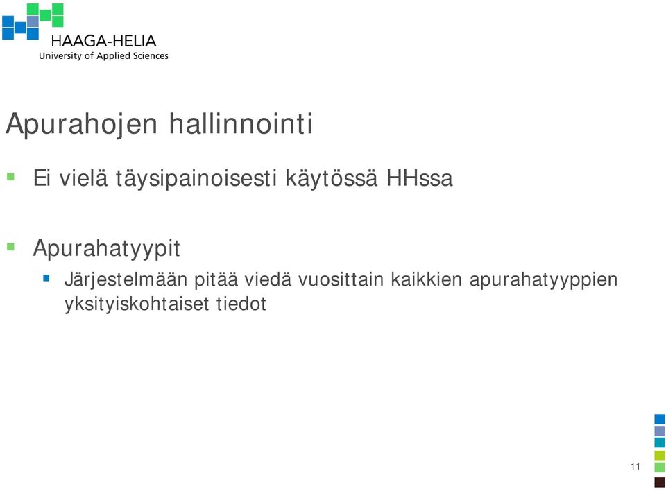Apurahatyypit Järjestelmään pitää viedä