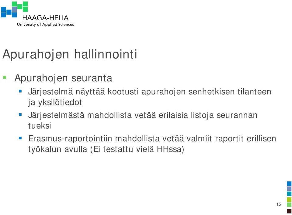 vetää erilaisia listoja seurannan tueksi Erasmus-raportointiin mahdollista