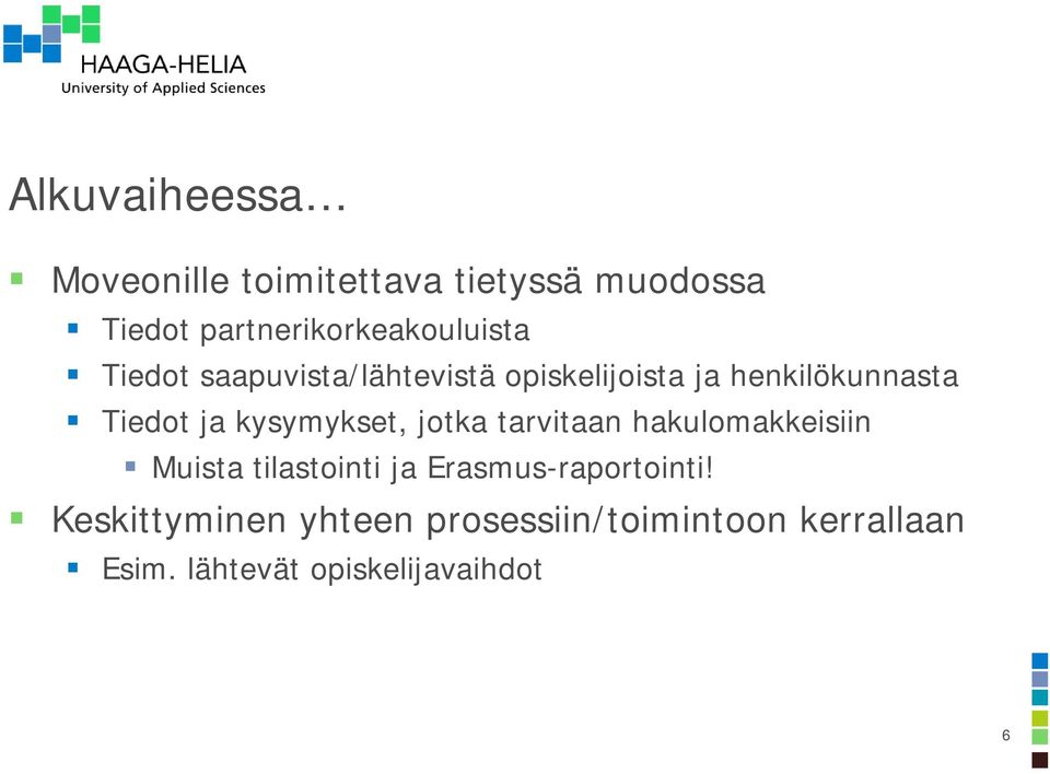 henkilökunnasta Tiedot ja kysymykset, jotka tarvitaan hakulomakkeisiin Muista
