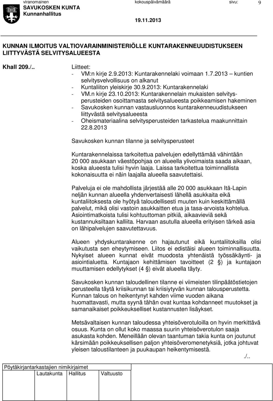 2013: Kuntarakennelain mukaisten selvitysperusteiden osoittamasta selvitysalueesta poikkeamisen hakeminen - Savukosken kunnan vastausluonnos kuntarakenneuudistukseen liittyvästä selvitysalueesta -